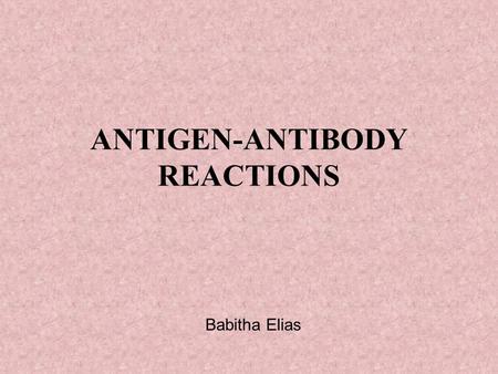 ANTIGEN-ANTIBODY REACTIONS