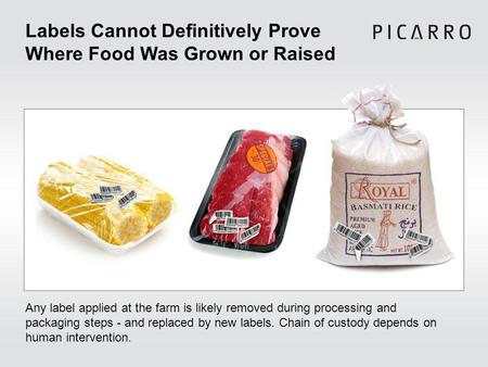 Any label applied at the farm is likely removed during processing and packaging steps - and replaced by new labels. Chain of custody depends on human intervention.