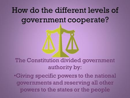 How do the different levels of government cooperate?