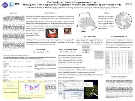 The Geophysical Institute Magnetometer Array: Making Real-Time Geophysical Measurements Available for Operational Space Weather Needs J Galbraith, M Heavner,