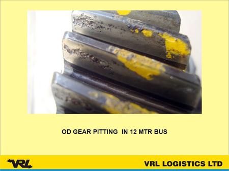 OD GEAR PITTING IN 12 MTR BUS. OD GEAR PITTING 12 MTR BUS.