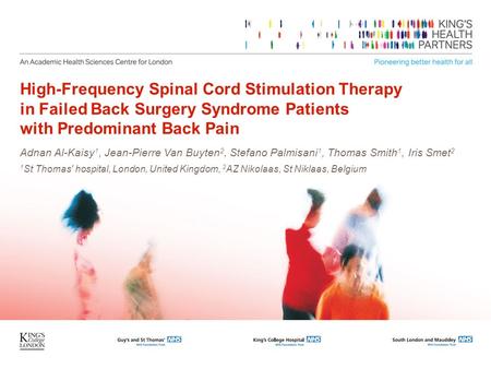 High-Frequency Spinal Cord Stimulation Therapy in Failed Back Surgery Syndrome Patients with Predominant Back Pain Adnan Al-Kaisy1, Jean-Pierre Van Buyten2,