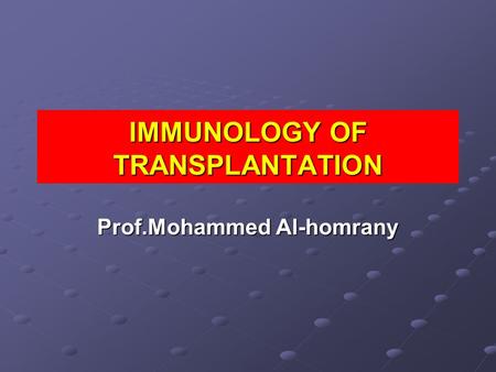 IMMUNOLOGY OF TRANSPLANTATION