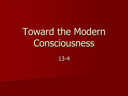 Toward the Modern Consciousness