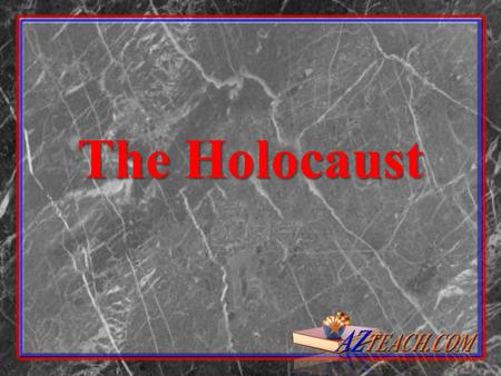 The Holocaust.