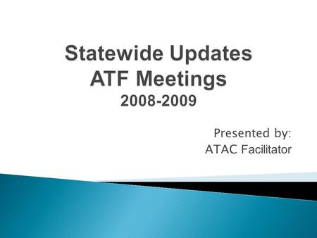 Presented by: ATAC Facilitator. University Members Comm. College Members Dr. Ronald Pitt (NAU)* Dr. Jeanne Swarthout (Rural -NPC)* Dr. Todd Lutes (Univ.