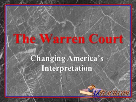 The Warren Court Changing Americas Interpretation.