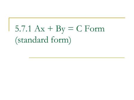 5.7.1 Ax + By = C Form (standard form)