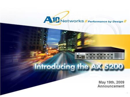 1 May 19th, 2009 Announcement. 2 Drivers for Web Application Delivery Web traffic continues to increase More processing power at data aggregation points.