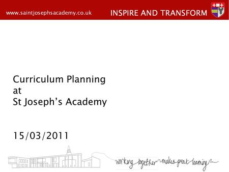 Curriculum Planning at St Josephs Academy 15/03/2011.