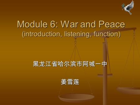 Module 6: War and Peace (introduction, listening, function)