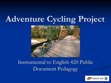 Adventure Cycling Project Instrumental to English 420 Public Document Pedagogy.