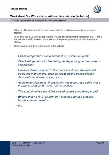 Service Training VSQ/TT TT-011-0808 Status: 08.2008 For internal use only Page 1/9 Worksheet 3 – Work steps with service station (solution) Correct procedures.