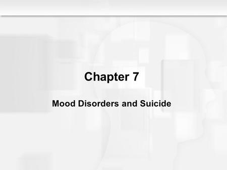 Chapter 7 Mood Disorders and Suicide