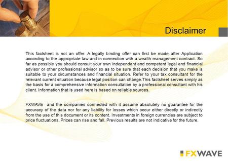 This factsheet is not an offer. A legally binding offer can first be made after Application according to the appropriate law and in connection with a wealth.