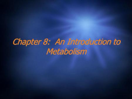 Chapter 8: An Introduction to Metabolism