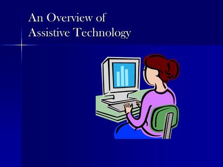 An Overview of Assistive Technology