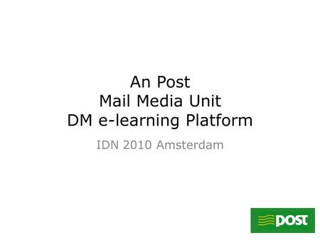 An Post Mail Media Unit DM e-learning Platform IDN 2010 Amsterdam.