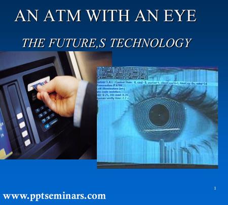 AN ATM WITH AN EYE THE FUTURE,S TECHNOLOGY