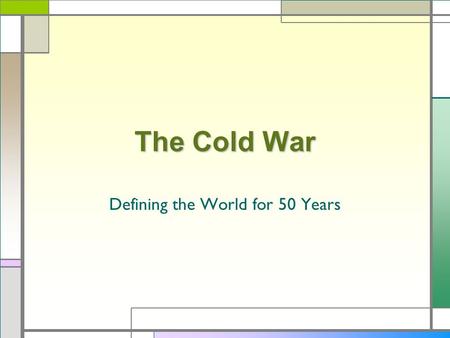 The Cold War Defining the World for 50 Years. Key Terms Superpowers Bipolar U.N. – United Nations MAD – Mutually Assured Destruction Duck and Cover.