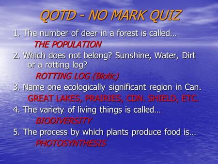 QOTD - NO MARK QUIZ 1. The number of deer in a forest is called…