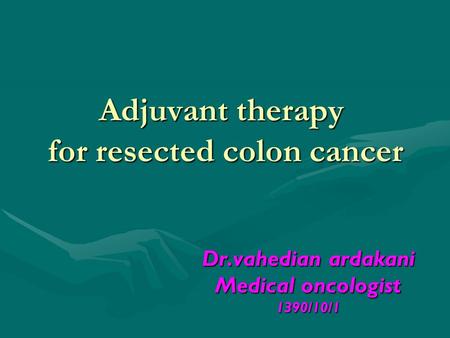 Adjuvant therapy for resected colon cancer