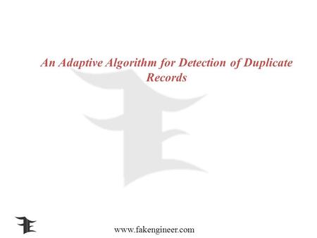 Www.fakengineer.com An Adaptive Algorithm for Detection of Duplicate Records.