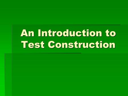 An Introduction to Test Construction