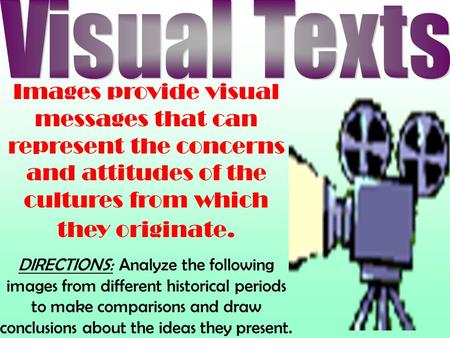 Images provide visual messages that can represent the concerns and attitudes of the cultures from which they originate. DIRECTIONS: Analyze the following.