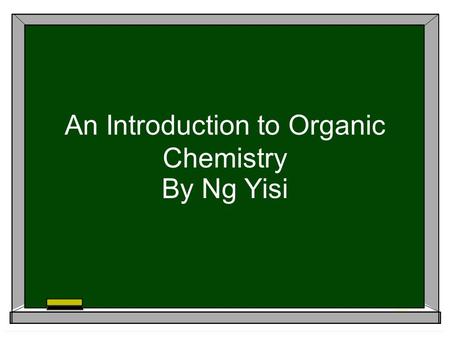 An Introduction to Organic Chemistry By Ng Yisi. What is organic chemistry? The study of carbon-containing compounds General properties are different.