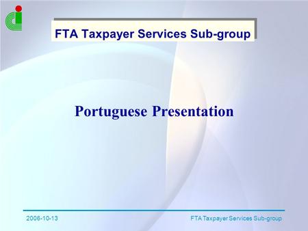 2006-10-13FTA Taxpayer Services Sub-group Portuguese Presentation.