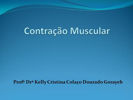 Profª Drª Kelly Cristina Colaço Dourado Gorayeb