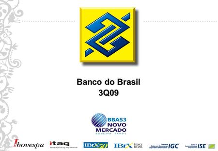 1 1 Banco do Brasil 3Q09. 2 2 Disclaimer This presentation may include references and statements, planned synergies, increasing estimates, projections.