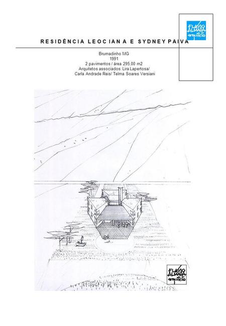 R E S I D Ê N C I A L E O C I A N A E S Y D N E Y P A I V A Brumadinho MG 1991 2 pavimentos / área 295,00 m2 Arquitetos associados: Lira Lapertosa/ Carla.