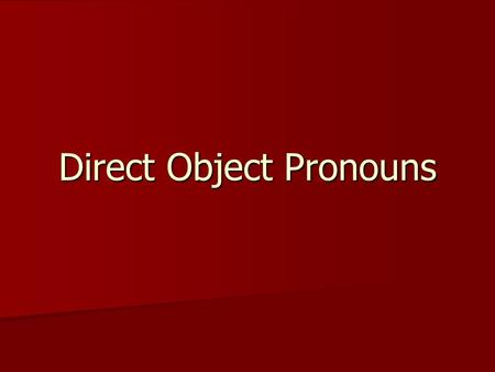 Direct Object Pronouns