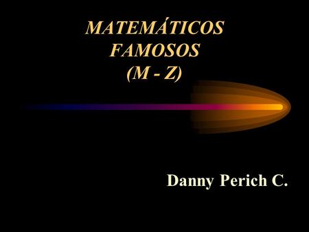 MATEMÁTICOS FAMOSOS (M - Z)