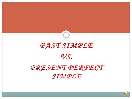 PRESENT PERFECT SIMPLE