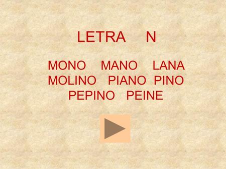 LETRA N MONO MANO LANA MOLINO PIANO PINO PEPINO PEINE.