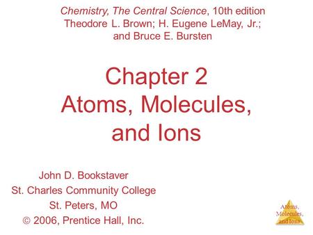 Chapter 2 Atoms, Molecules, and Ions