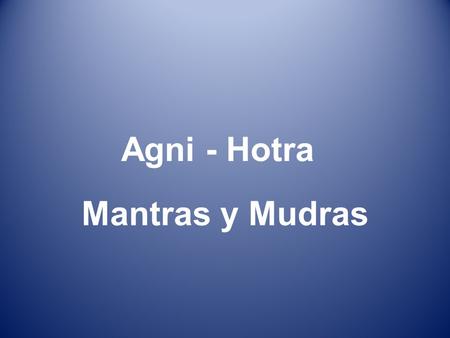 Agni - Hotra Mantras y Mudras.