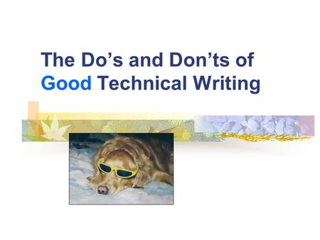 The Do’s and Don’ts of Good Technical Writing