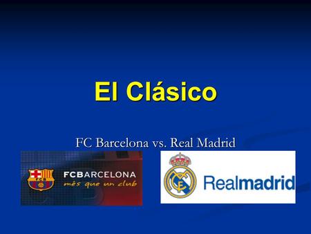 FC Barcelona vs. Real Madrid