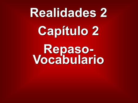 Realidades 2 Capítulo 2 Repaso-Vocabulario.