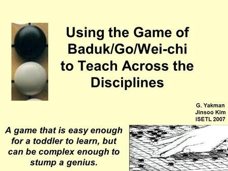 Using the Game of Baduk/Go/Wei-chi to Teach Across the Disciplines