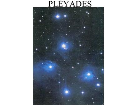 PLÉYADES.