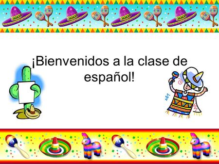 ¡Bienvenidos a la clase de español!