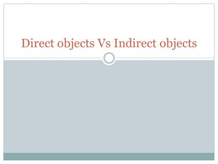 Direct objects Vs Indirect objects