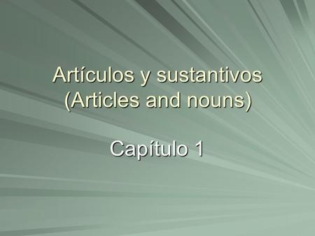 Artículos y sustantivos (Articles and nouns)