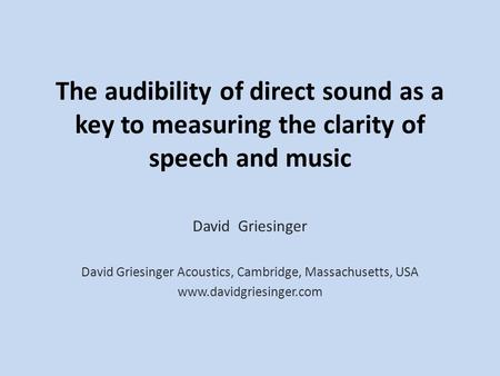 David Griesinger Acoustics, Cambridge, Massachusetts, USA