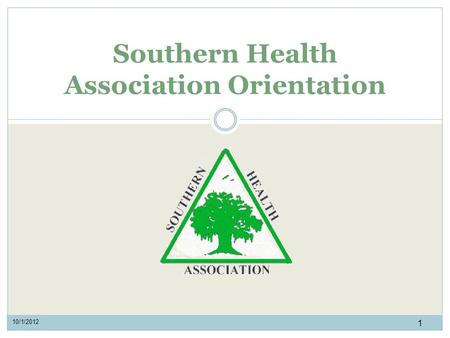 Southern Health Association Orientation 1 10/1/2012.